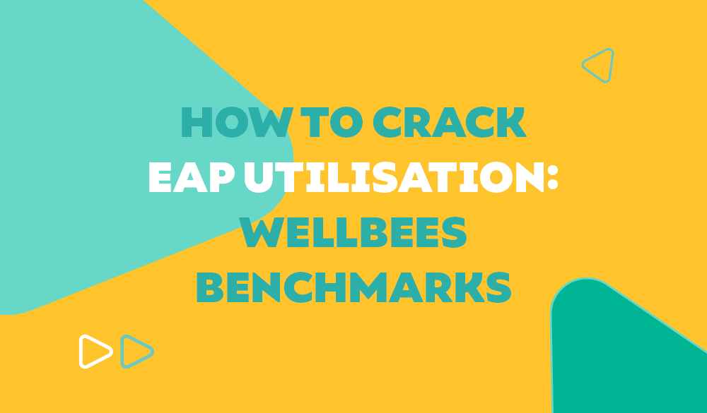How To Crack EAP Utilisation: Wellbees Benchmarks