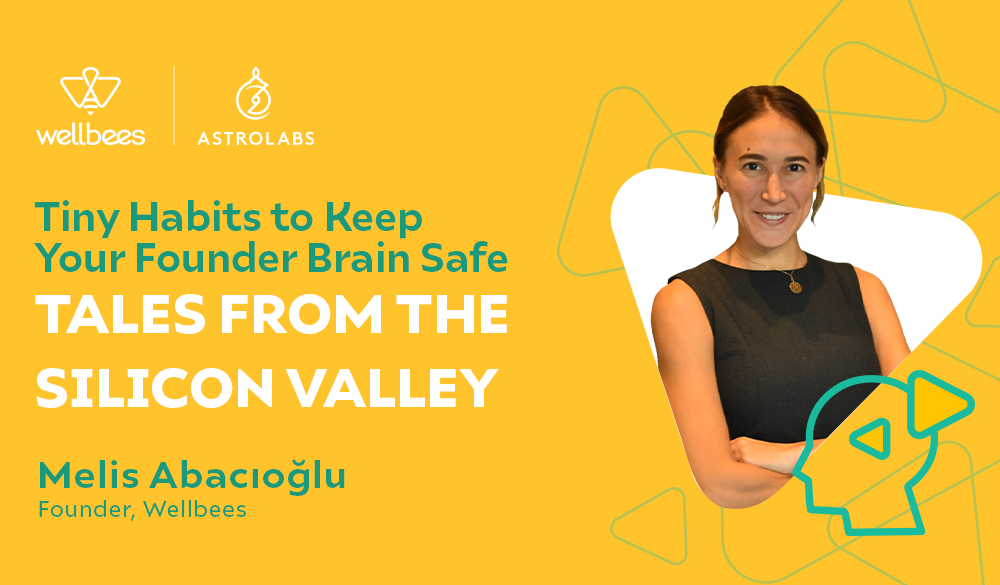 Tiny Habits to Keep Your Founder Brain Safe - Tales from the Silicon Valley, September 28