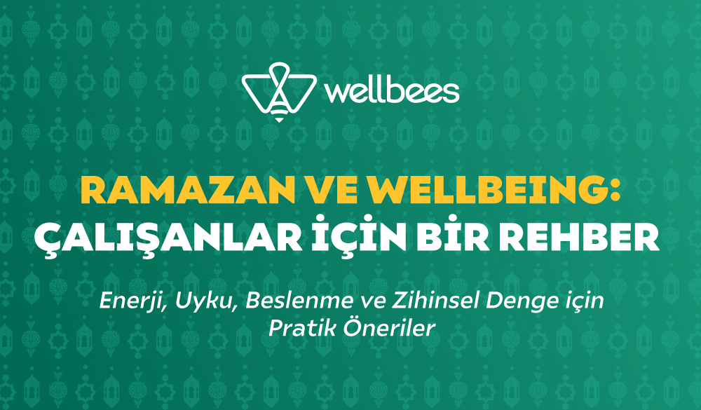Çalışanlar için Ramazan & Wellbeing Rehberi