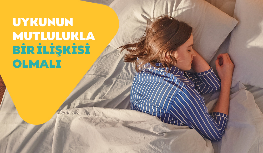 Uykunun Mutlulukla Bir İlişkisi Olmalı